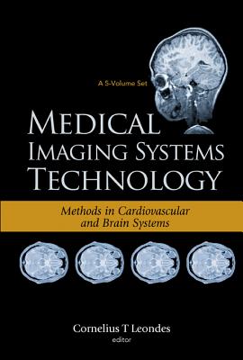 Medical Imaging Systems Technology - Volume 5: Methods In Cardiovascular And Brain Systems