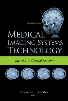 Medical Imaging Systems Technology - Volume 3: Methods In General Anatomy