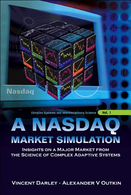 Nasdaq Market Simulation, A: Insights On A Major Market From The Science Of Complex Adaptive Systems