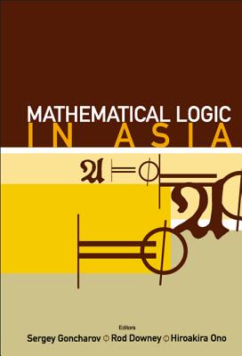 Mathematical Logic In Asia - Proceedings Of The 9th Asian Logic Conference