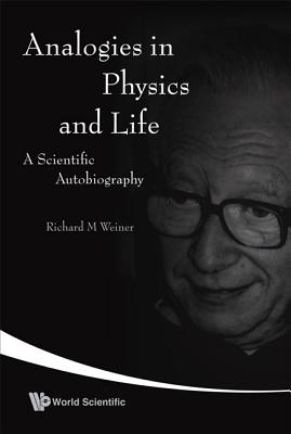 Analogies In Physics And Life: A Scientific Autobiography