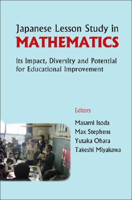 Japanese Lesson Study In Mathematics: Its Impact, Diversity And Potential For Educational Improvement