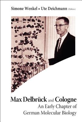 Max Delbruck And Cologne: An Early Chapter Of German Molecular Biology