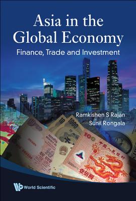 Asia In The Global Economy: Finance, Trade And Investment