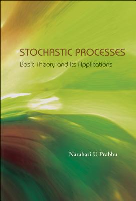 Stochastic Processes: Basic Theory And Its Applications