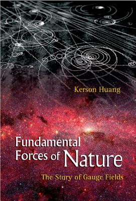 Fundamental Forces Of Nature: The Story Of Gauge Fields