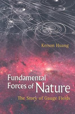 Fundamental Forces Of Nature: The Story Of Gauge Fields