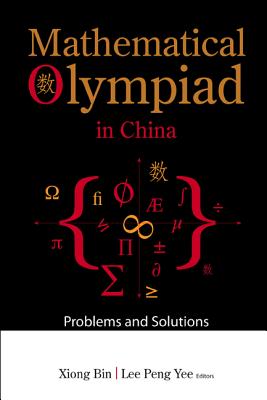 Mathematical Olympiad In China: Problems And Solutions