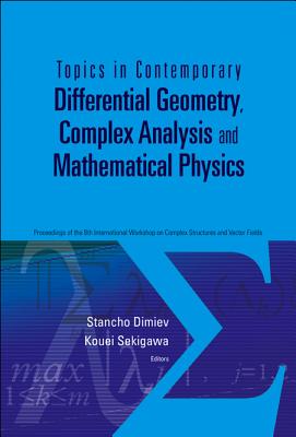 Topics In Contemporary Differential Geometry, Complex Analysis And Mathematical Physics - Proceedings Of The 8th International Workshop On Complex Structures And Vector Fields