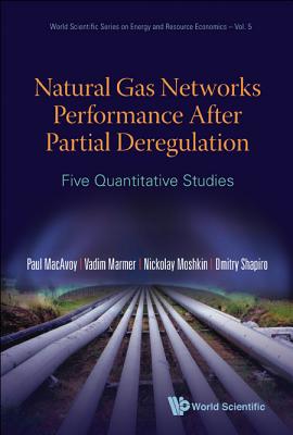 Natural Gas Networks Performance After Partial Deregulation: Five Quantitative Studies