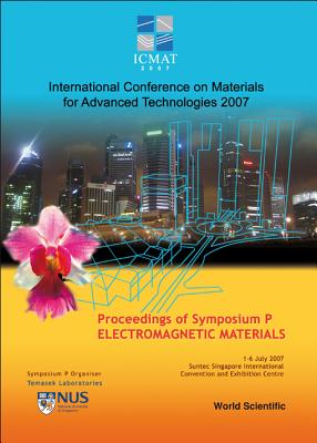 Electromagnetic Materials - Proceedings Of The International Conference On Materials For Advanced Technologies (Symposium P)