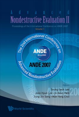 Advanced Nondestructive Evaluation Ii - Proceedings Of The International Conference On Ande 2007 - Volume 1