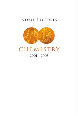 Nobel Lectures In Chemistry (2001-2005)