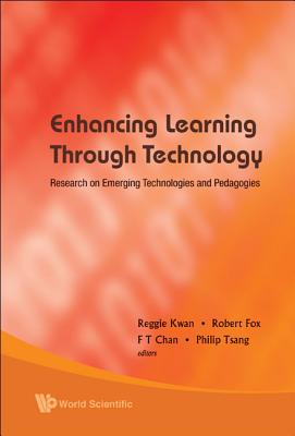 Enhancing Learning Through Technology: Research On Emerging Technologies And Pedagogies