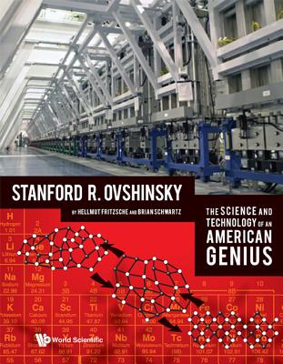 Science And Technology Of An American Genius, The: Stanford R Ovshinsky