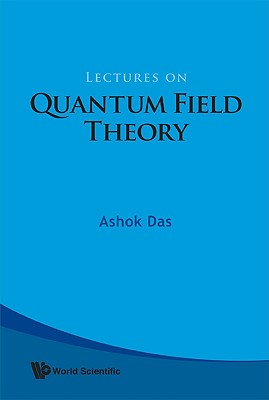 Lectures On Quantum Field Theory