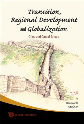 Transition, Regional Development And Globalization: China And Central Europe