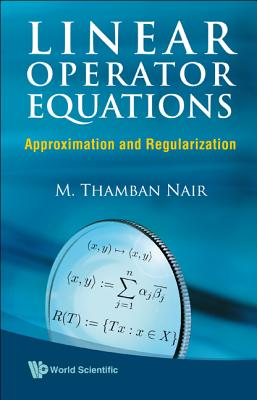 Linear Operator Equations: Approximation And Regularization