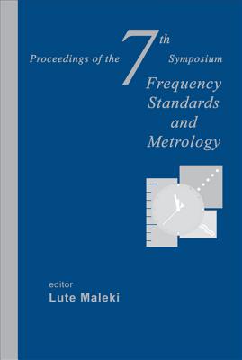 Frequency Standards And Metrology - Proceedings Of The 7th Symposium