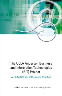 Ucla Anderson Business And Information Technologies (Bit) Project, The: A Global Study Of Business Practice