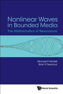 Nonlinear Waves In Bounded Media: The Mathematics Of Resonance