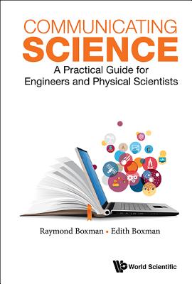 Communicating Science: A Practical Guide For Engineers And Physical Scientists