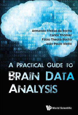 Practical Guide To Brain Data Analysis, A