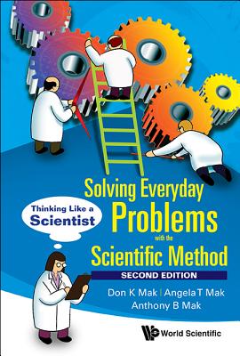 Solving Everyday Problems With The Scientific Method: Thinking Like A Scientist