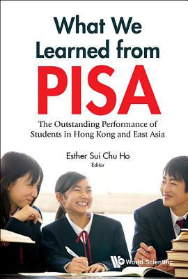 What We Learned From Pisa: The Outstanding Performance Of Students In Hong Kong And East Asia