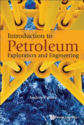 Introduction To Petroleum Exploration And Engineering