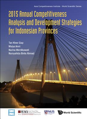 2015 Annual Competitiveness Analysis And Development Strategies For Indonesian Provinces