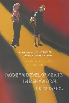 Modern Developments In Behavioral Economics: Social Science Perspectives On Choice And Decision Making