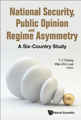 National Security, Public Opinion And Regime Asymmetry: A Six-country Study