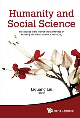 Humanity And Social Science: Proceedings Of The International Conference On Humanity And Social Science (Ichss2016)