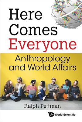 Here Comes Everyone: Anthropology And World Affairs