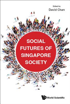 Social Futures Of Singapore Society