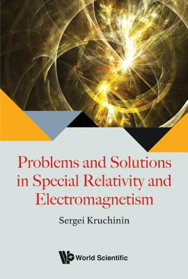 Problems And Solutions In Special Relativity And Electromagnetism