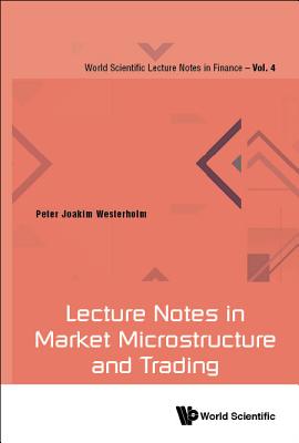 Lecture Notes In Market Microstructure And Trading