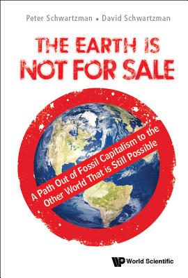 Earth Is Not For Sale, The: A Path Out Of Fossil Capitalism To The Other World That Is Still Possible