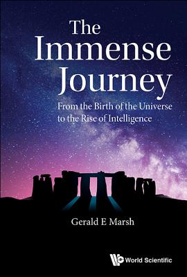 Immense Journey, The: From The Birth Of The Universe To The Rise Of Intelligence