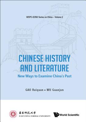 Chinese History And Literature: New Ways To Examine China's Past