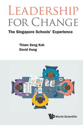 Leadership For Change: The Singapore Schools' Experience