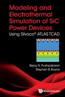 Modeling And Electrothermal Simulation Of Sic Power Devices: Using SilvacoA (c) Atlas