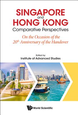 Singapore And Hong Kong: Comparative Perspectives On The 20th Anniversary Of Hong Kong's Handover To China