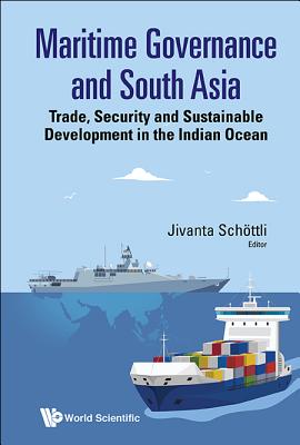 Maritime Governance And South Asia: Trade, Security And Sustainable Development In The Indian Ocean