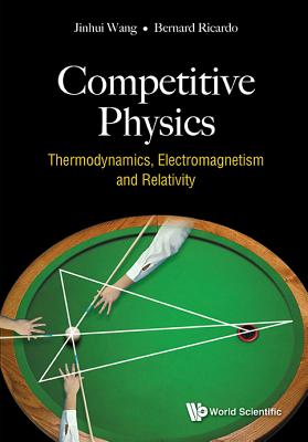 Competitive Physics: Thermodynamics, Electromagnetism And Relativity