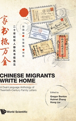 Chinese Migrants Write Home: A Dual-language Anthology Of Twentieth-century Family Letters