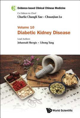 Evidence-based Clinical Chinese Medicine - Volume 10: Diabetic Kidney Disease