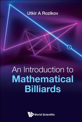 Introduction To Mathematical Billiards, An