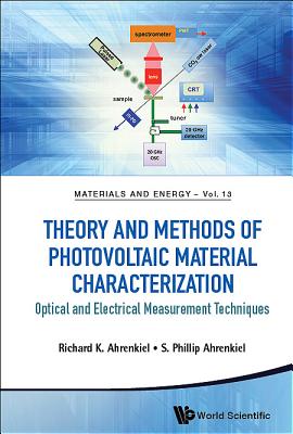 Theory And Methods Of Photovoltaic Material Characterization: Optical And Electrical Measurement Techniques